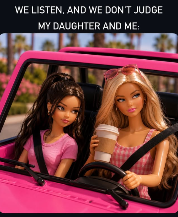 WE LISTEN, AND WE DON'T JUDGE MY DAUGHTER AND ME: