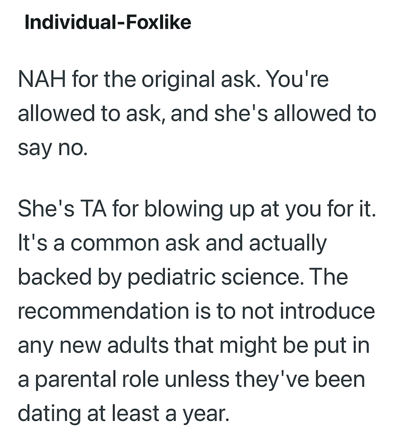 Individual-Foxlike NAH for the original ask. You're allowed to ask, and she's allowed to say no. She's TA for blowing up at you for it. It's a common ask and actually backed by pediatric science. The recommendation is to not introduce any new adults that might be put in a parental role unless they've been dating at least a year.