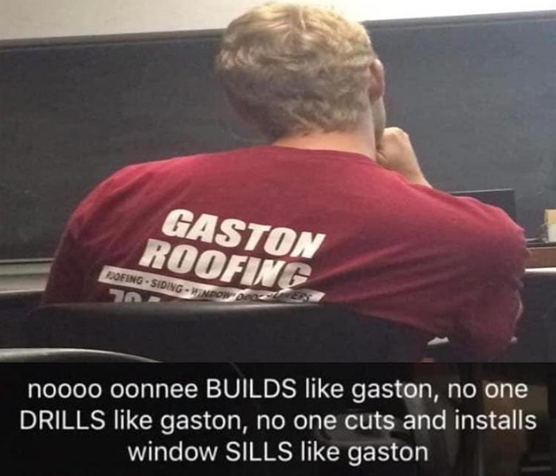 GASTON ROOFING ROOFING-SIDING-WINDOW Dec חר noooo oonnee BUILDS like gaston, no one DRILLS like gaston, no one cuts and installs window SILLS like gaston