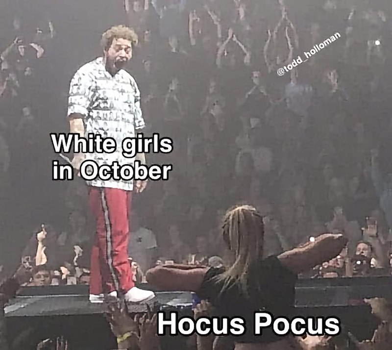 White girls in October @todd holloman Hocus Pocus