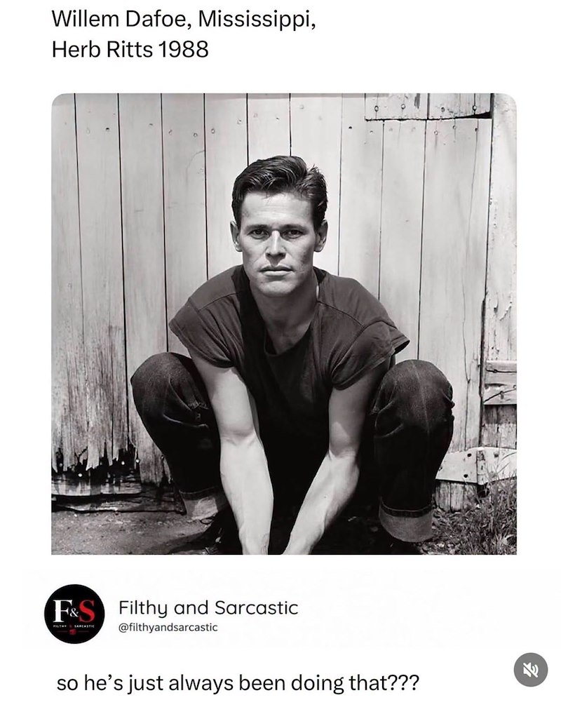 Willem Dafoe, Mississippi, Herb Ritts 1988 F&S Filthy and Sarcastic FILTHY SARCASTIC @filthyandsarcastic so he's just always been doing that???