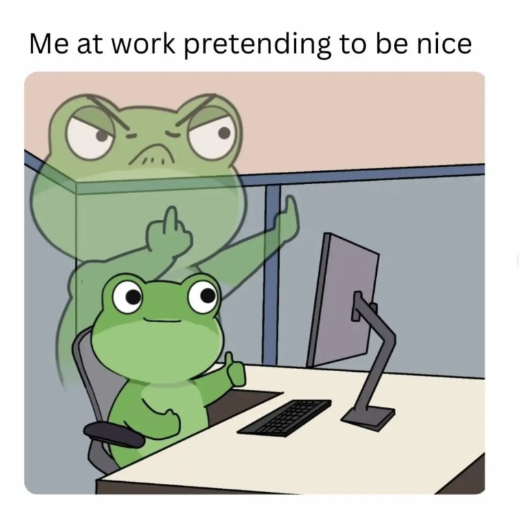 Me at work pretending to be nice