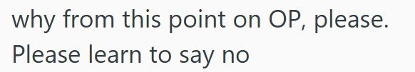 why from this point on OP, please. Please learn to say no