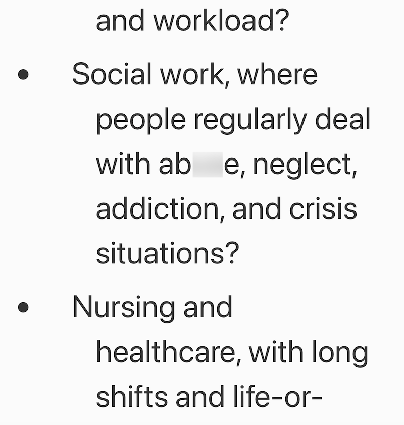 and workload? Social work, where people regularly deal with ab e, neglect, addiction, and crisis situations? Nursing and healthcare, with long shifts and life-or-