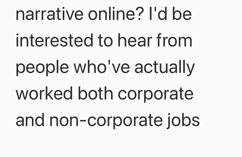narrative online? I'd be interested to hear from people who've actually worked both corporate and non-corporate jobs