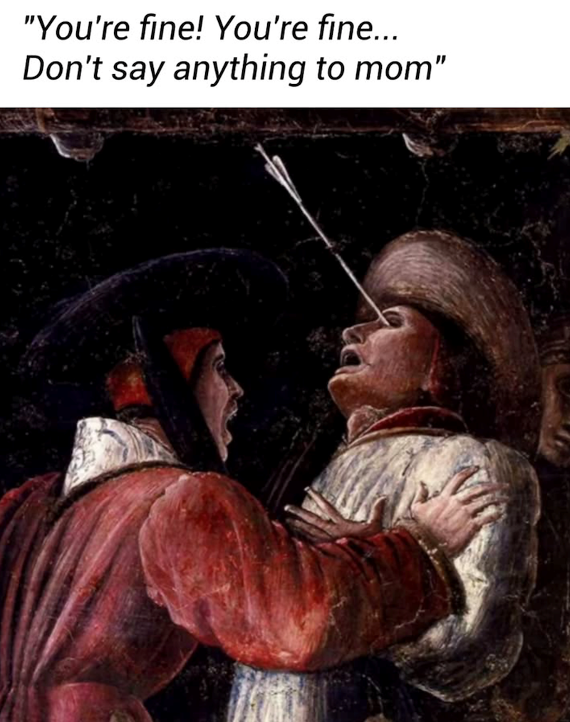 "You're fine! You're fine... Don't say anything to mom"