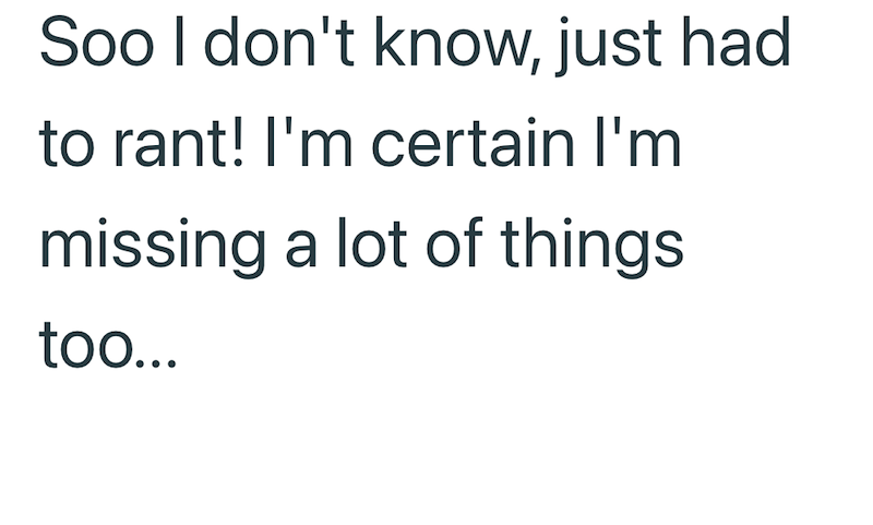 Soo I don't know, just had to rant! I'm certain I'm missing a lot of things too...