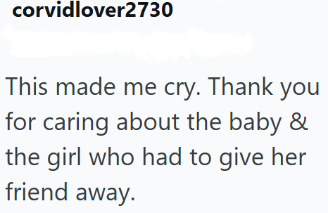 corvidlover2730 This made me cry. Thank you for caring about the baby & the girl who had to give her friend away.