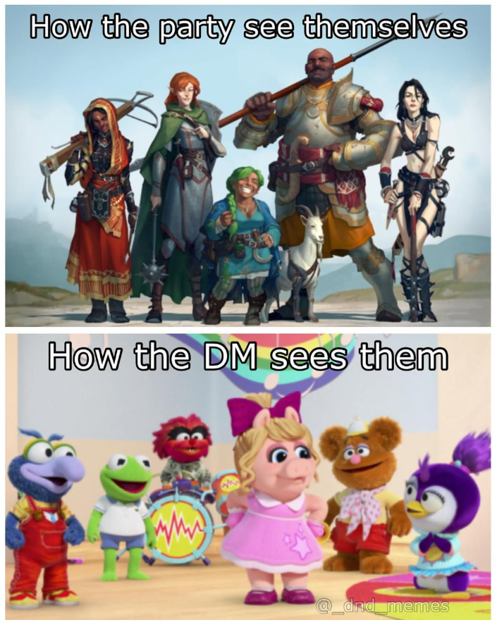 How the party see themselves How the DM sees them @_dnd_memes