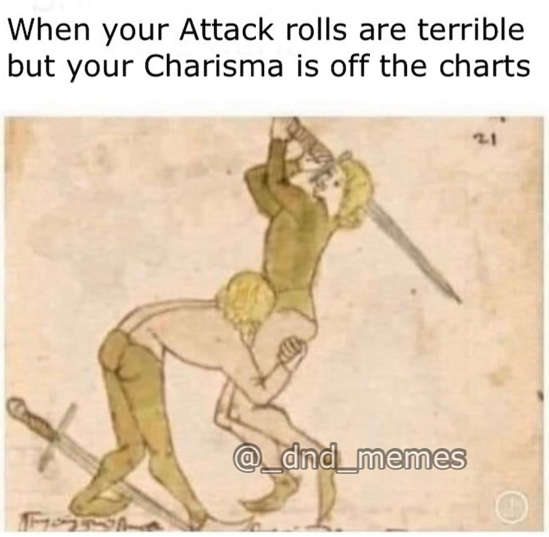 When your Attack rolls are terrible but your Charisma is off the charts. @dnd_memes 21
