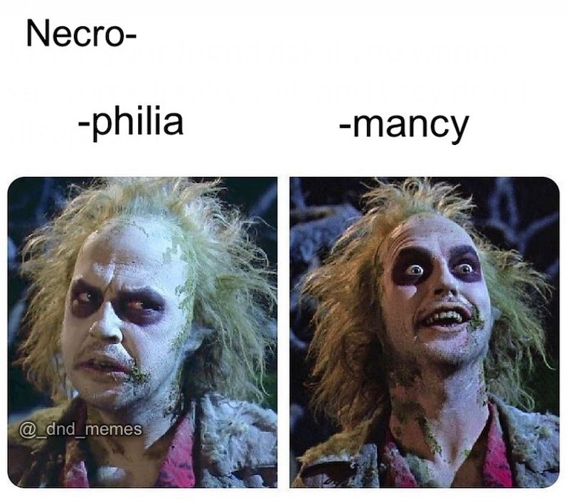 Necro- -philia -mancy @_dnd_memes