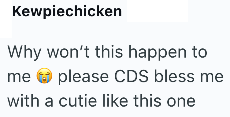 Kewpiechicken Why won't this happen to me please CDS bless me with a cutie like this one
