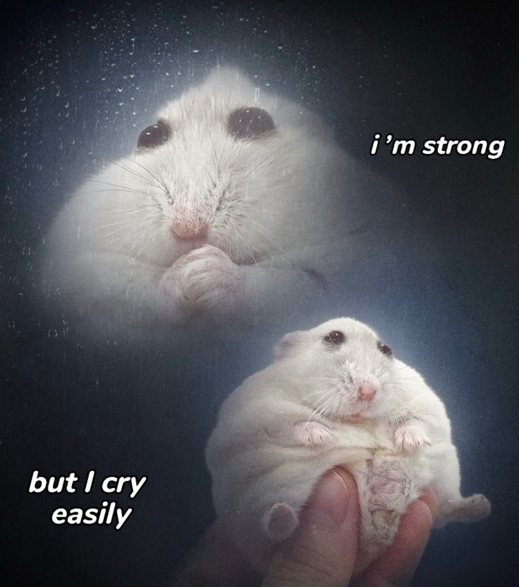 but I cry easily i'm strong