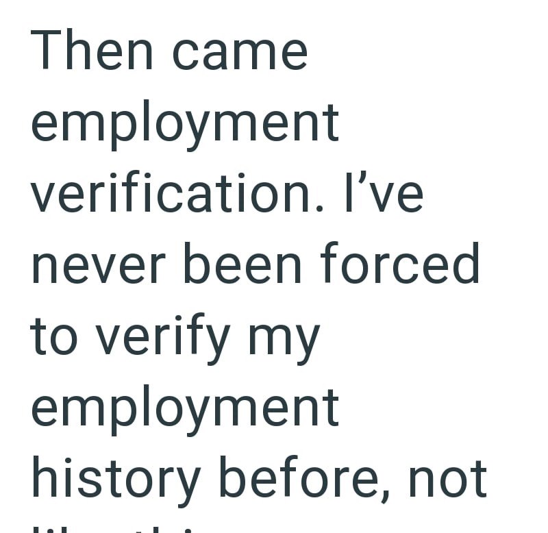 Then came employment verification. I've never been forced to verify my employment history before, not
