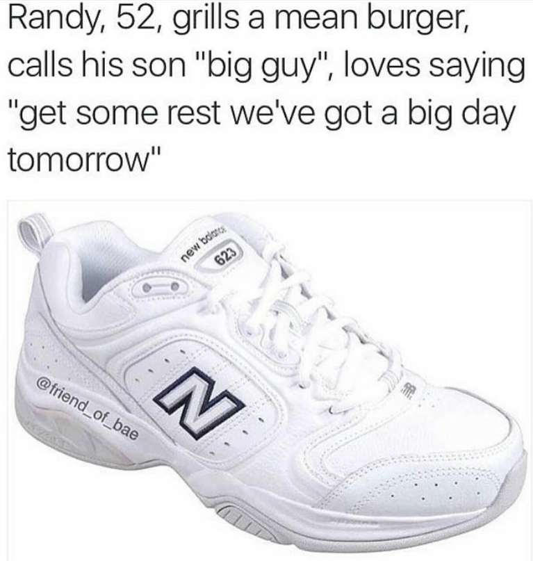 Randy, 52, grills a mean burger, calls his son "big guy", loves saying "get some rest we've got a big day tomorrow" new balance 623 @friend_of_bae N