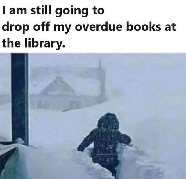 I am still going to drop off my overdue books at the library.