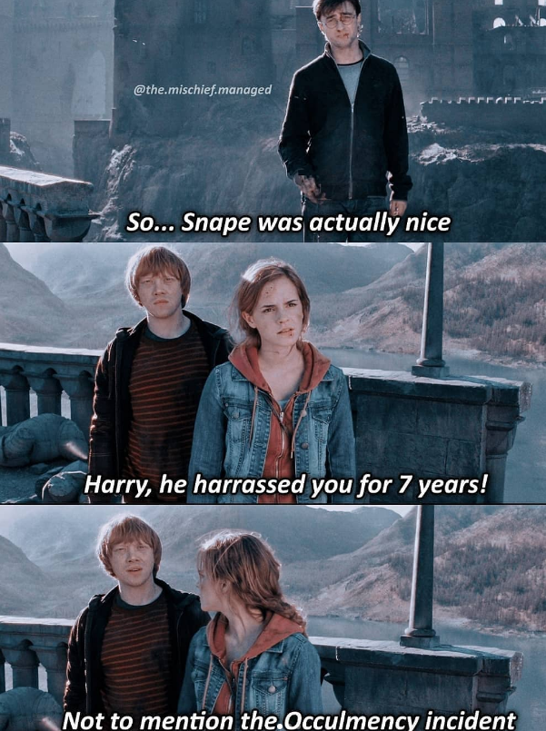 @the.mischief.managed So... Snape was actually nice Harry, he harrassed you for 7 years! Not to mention the.Occulmency incident