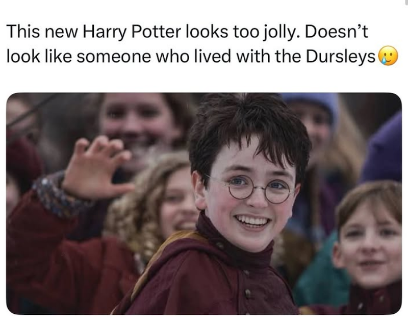 This new Harry Potter looks too jolly. Doesn't look like someone who lived with the Dursleys