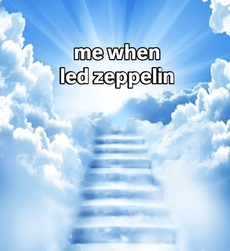 me when led zeppelin