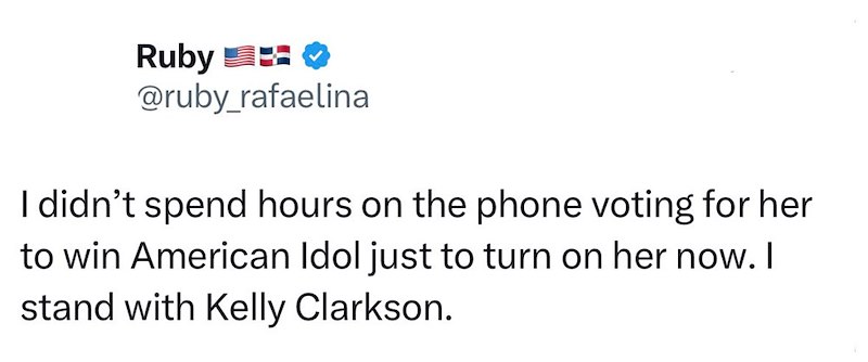 Ruby @ruby_rafaelina I didn't spend hours on the phone voting for her to win American Idol just to turn on her now. I stand with Kelly Clarkson.