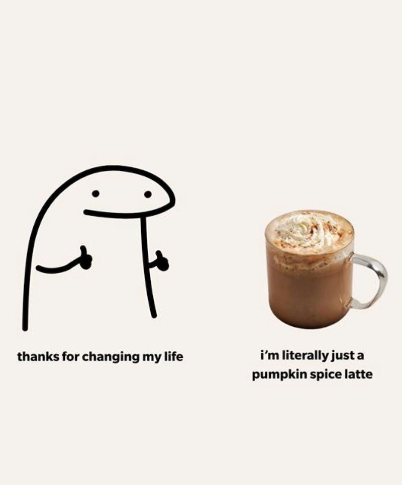 thanks for changing my life i'm literally just a pumpkin spice latte