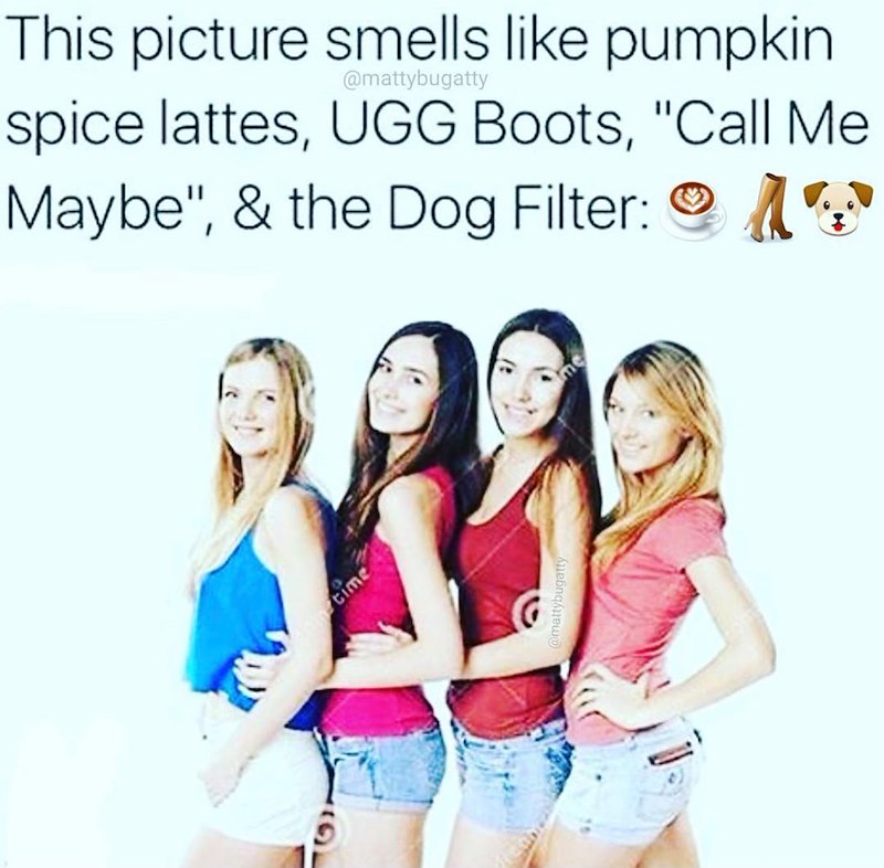 This picture smells like pumpkin @mattybugatty spice lattes, UGG Boots, "Call Me Maybe", & the Dog Filter: time