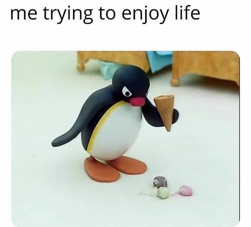 me trying to enjoy life