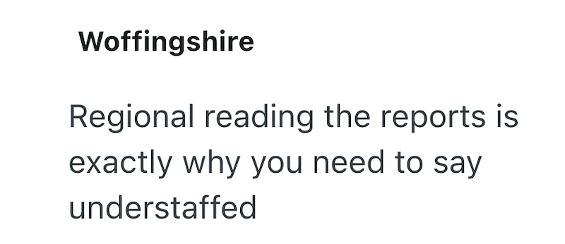 Woffingshire Regional reading the reports is exactly why you need to say understaffed