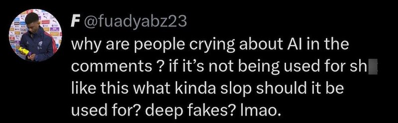 F@fuadyabz23 why are people crying about Al in the comments? if it's not being used for sh like this what kinda slop should it be used for? deep fakes? Imao.