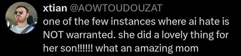 xtian @AOWTOUDOUZAT one of the few instances where ai hate is NOT warranted. she did a lovely thing for her son!!!!!! what an amazing mom