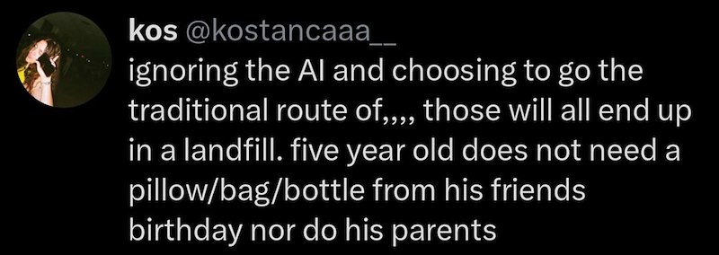 kos @kostancaaa ignoring the Al and choosing to go the traditional route of,,,, those will all end up in a landfill. five year old does not need a pillow/bag/bottle from his friends birthday nor do his parents