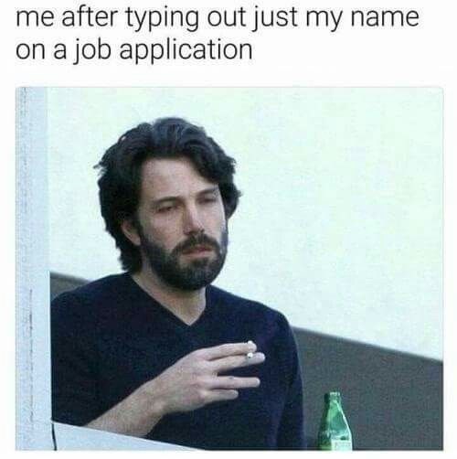 me after typing out just my name on a job application