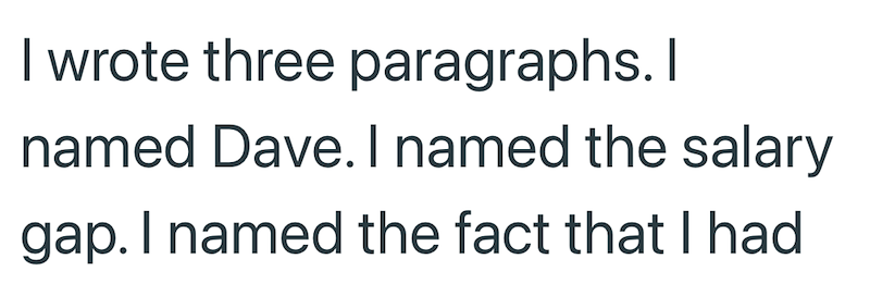 I wrote three paragraphs. I named Dave. I named the salary gap. I named the fact that I had