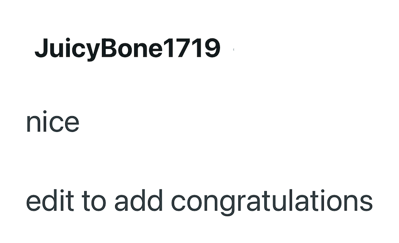 JuicyBone1719 nice edit to add congratulations