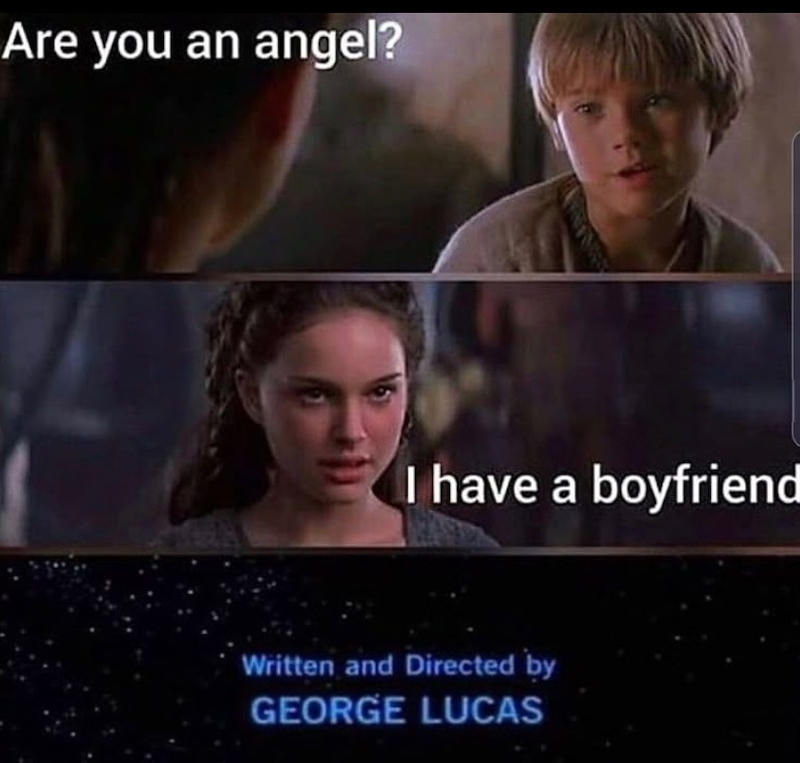 Are you an angel? I have a boyfriend Written and Directed by GEORGE LUCAS