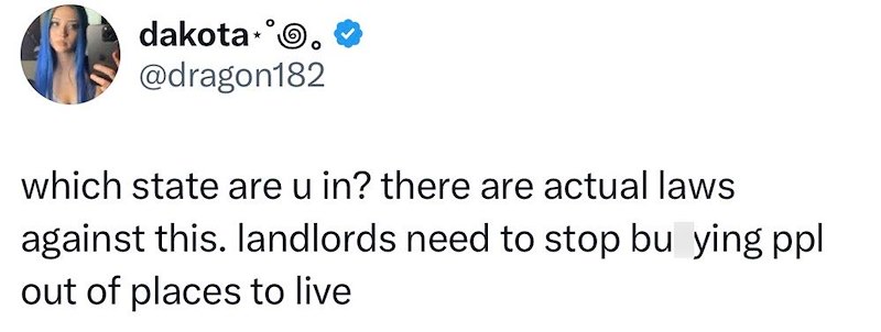 dakota O @dragon182 which state are u in? there are actual laws against this. landlords need to stop bu ying ppl out of places to live
