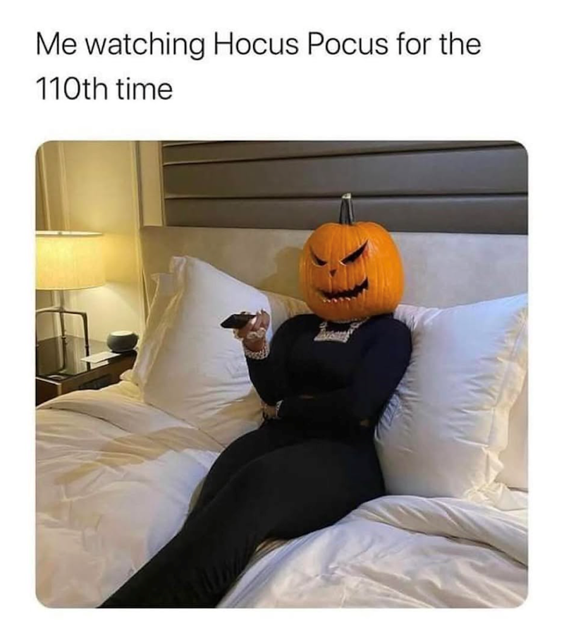 Me watching Hocus Pocus for the 110th time