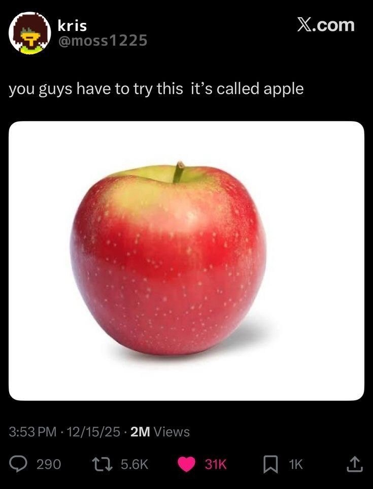 kris @moss1225 X.com you guys have to try this it's called apple 3:53 PM - 12/15/25 2M Views 290 15.6K 31K 1K +]