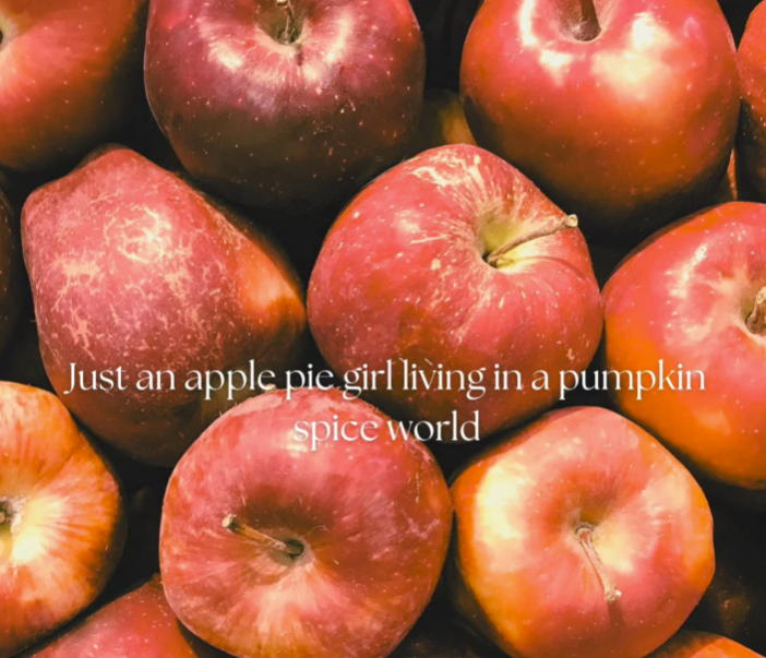 Just an apple pie girl living in a pumpkin spice world