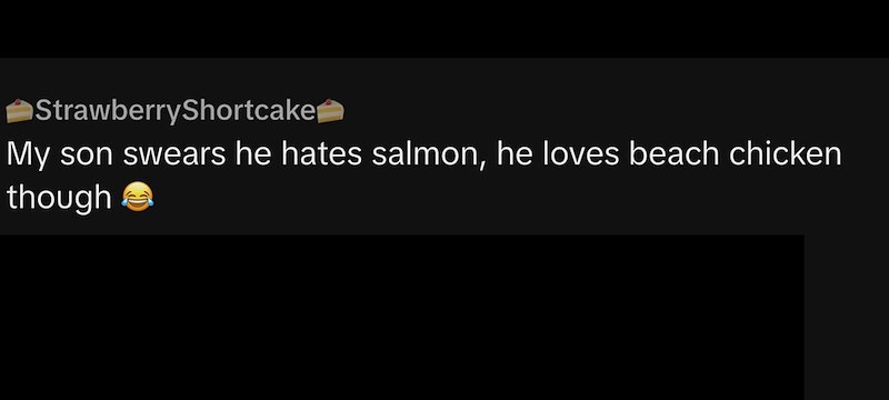 StrawberryShortcake My son swears he hates salmon, he loves beach chicken though