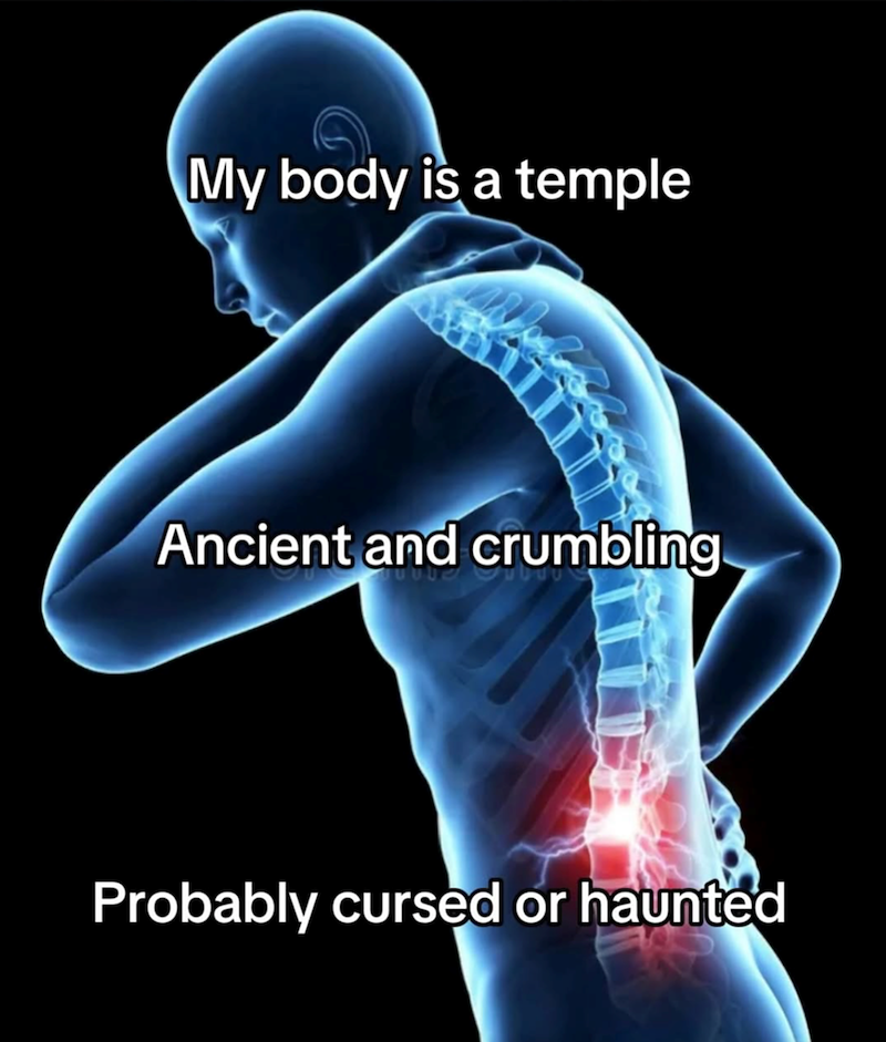 My body is a temple Ancient and crumbling Probably cursed or haunted