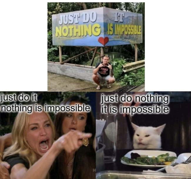 just do it IT JUST DO NOTHING IS IMPOSSIBLE FEED just do nothing nothing is impossible it is impossible