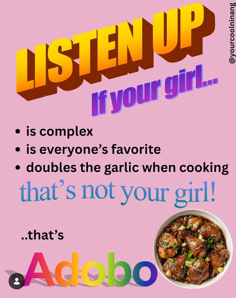 LISTEN UP ⚫ is complex If your girl... • is everyone's favorite • doubles the garlic when cooking that's not your girl! ..that's Adobo @yourcoolninang
