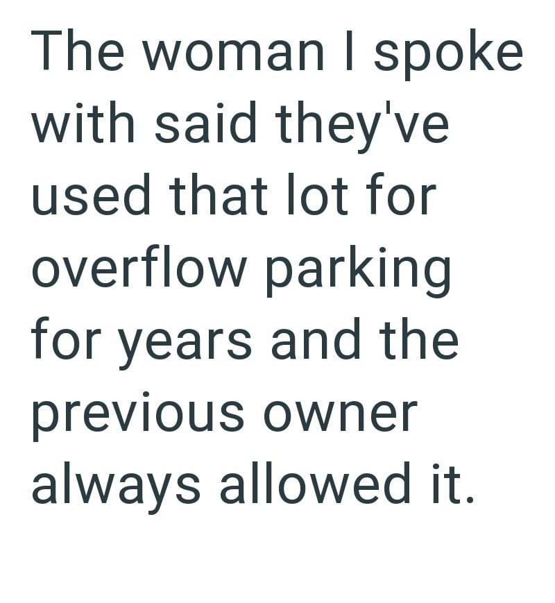 The woman I spoke with said they've used that lot for overflow parking for years and the previous owner always allowed it.