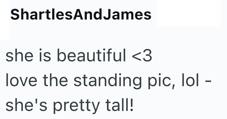 ShartlesAndJames she is beautiful <3 love the standing pic, lol - she's pretty tall!