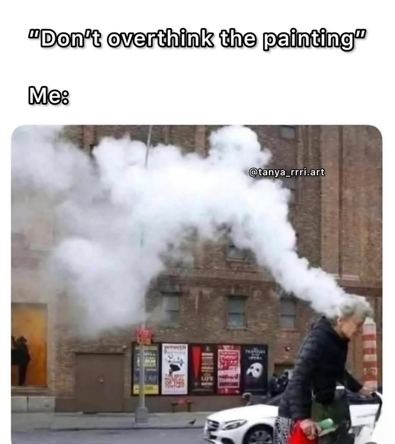 "Don't overthink the painting" Me: WINNER wwww! @tanya_rrri.art