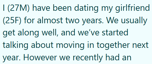 I (27M) have been dating my girlfriend (25F) for almost two years. We usually get along well, and we've started talking about moving in together next year. However we recently had an