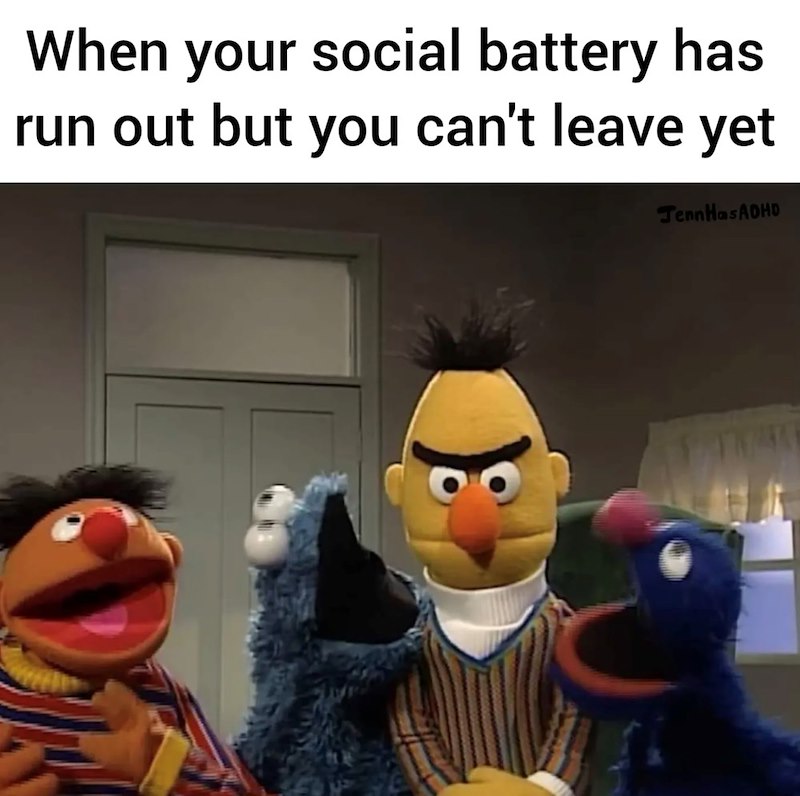 When your social battery has run out but you can't leave yet TennHas ADHD