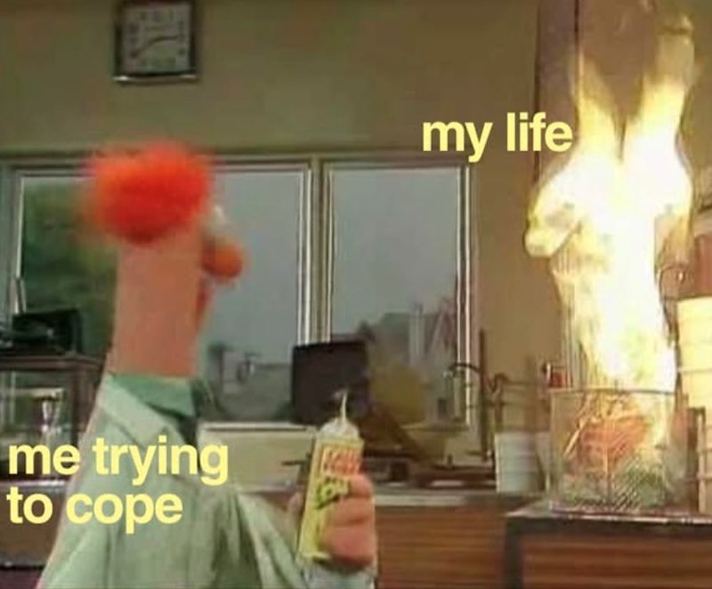 me trying to cope my life