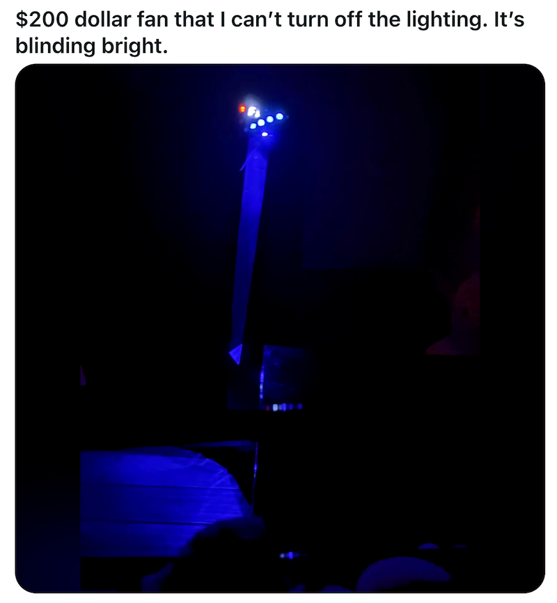 $200 dollar fan that I can't turn off the lighting. It's blinding bright.